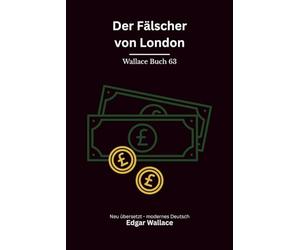 Der Fälscher von London: Originaltitel The Forger. Klassischer Edgar Wallace Krimi, modern neu übersetzt