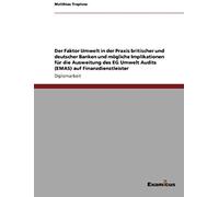 Der Faktor Umwelt In Der Praxis Britischer Und Deutscher Banken Und Mögliche Implikationen Für Die Ausweitung Des Eg Umwelt Audits (Emas) Auf Finanzdienstleister