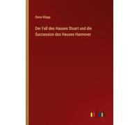 Der Fall des Hauses Stuart und die Succession des Hauses Hannover