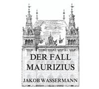 Der Fall Maurizius: Eine Anklage gegen Justizmissbrauch und menschliches Versagen im Rechtssystem