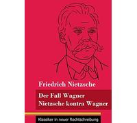 Der Fall Wagner / Nietzsche Kontra Wagner