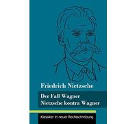 Der Fall Wagner / Nietzsche Kontra Wagner