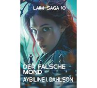 Der falsche Mond: Laim - Saga 10: Space Opera mit High Tech Abenteuer