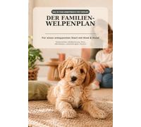 Der Familien-Welpenplan: Für einen entspannten Start mit Kind & Hund