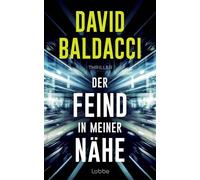 Der Feind in meiner Nähe Thriller. Ein unmöglicher Auftrag. Eine unglaubliche Verschwörung. Ein Fall für Ex-Army-Ranger Travis Devine - David Baldacci - Lübbe - ebook (ePub) - Livre