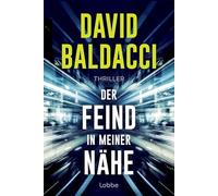 Der Feind in meiner Nähe: Thriller. Ein unmöglicher Auftrag. Eine unglaubliche Verschwörung. Ein Fall für Ex-Army-Ranger Travis Devine
