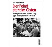 Der Feind steht im Osten: Hitlers geheime Pläne für einen Krieg gegen die Sowjetunion im Jahr 1939