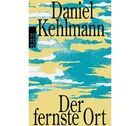 Der fernste Ort - Daniel Kehlmann - Rowohlt E-Book - ebook (ePub) - Livre