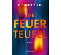 Der Feuerteufel Kriminalroman | Hochspannender Psychothriller mit Sogwirkung - Hendrik Klein - HarperCollins eBook - ebook (ePub) - Livre