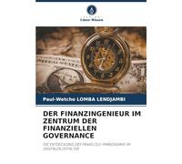 DER FINANZINGENIEUR IM ZENTRUM DER FINANZIELLEN GOVERNANCE: DIE ENTDECKUNG DES PAWELOLE-PARADIGMAS IM DIGITALEN ZEITALTER