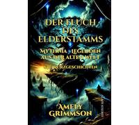 Der Fluch des Elderstamms: Mythnia - Buch 0.5 Legenden aus der alten Welt & 10 Kurzgeschichten