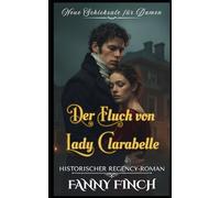Der Fluch von Lady Clarabelle: Historischer Regency - Roman