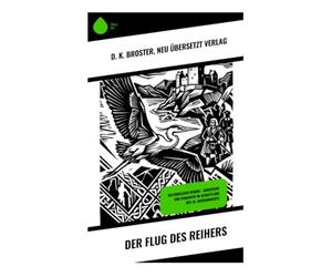 Der Flug des Reihers: Zwischen geisterhaften Atmosphären und historischer Romantik: Ein literarischer Dialog über europäische Geschichte und kulturelle Vielfalt