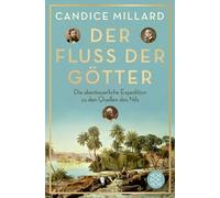 Der Fluss der Götter: Die abenteuerliche Expedition zu den Quellen des Nils