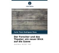 Der Forscher Und Das Theater: Ein Neuer Blick Auf Die Szene