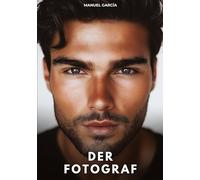 Der Fotograf: Erotische Schwulengeschichten für Erwachsene Männer