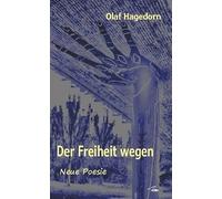 Der Freiheit wegen: Neue Poesie