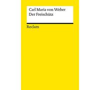 Der Freischütz: Romantische Oper in drei Aufzügen