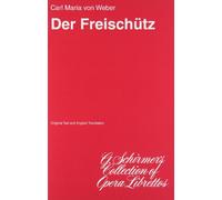 Der Freischutz: A Romantic Opera in Three Acts