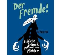 Der Fremde!: Nach einer Erzählung von Elfriede Jelinek
