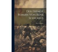 Der Fremde Roman Von René Schickele
