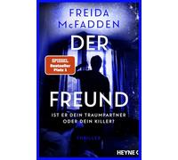 Der Freund – Est-il ton partenaire de rêve ou ton tueur ? – Thriller – Heyne Verlag