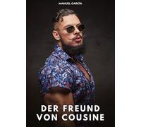 Der Freund von Cousine: Erotische Schwulengeschichten für Erwachsene Männer