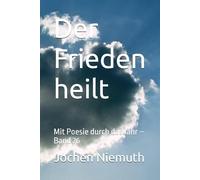 Der Frieden heilt: Mit Poesie durch das Jahr - Band 26