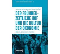 Der frühneuzeitliche Hof und die Kultur der Ökonomie: Akteure, Semantiken, Praktiken (Mainzer Studien zur Frühen Neuzeit: Herausgegeben für die ... Klaus Pietschmann und Elke Anna Werner)