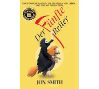 Der fünfte Reiter: Eine komische Fantasy, die die Regeln von Leben... und Tod mit Füßen tritt.