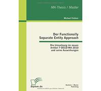 Der Functionally Separate Entity Approach: Die Umsetzung Im Neuen Artikel 7 Oecd-Ma 2010 Und Seine Auswirkungen