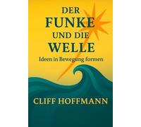 Der Funke und die Welle: Ideen in Bewegung formen