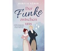 Der Funke zwischen uns: New Adult trifft Französische Revolution: eine historische Enemies-to-Lovers-Romance