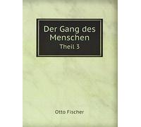Der Gang des Menschen: Theil 3