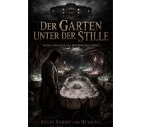 Der Garten unter der Stille: Ein psychologischer Horror-Thriller über Erinnerungen, Verlust und einen Ort, der alles verschlingt