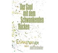 Der Gaul mit dem Schwankenden Rücken: Erinnerungen Buch 3