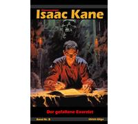 Der gefallene Exorzist: Dämonenjäger Isaac Kane Band 8