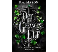 Der Gefangene Elf: Eine aufregende Urban-Fantasy-Serie mit einer Elf-Slow-Burn-Enemies-to-Lovers-Romanze.