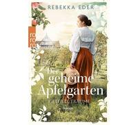 Der geheime Apfelgarten: Geteilte Träume - Rebekka Eder - Rowohlt E-Book - ebook (ePub) - Livre