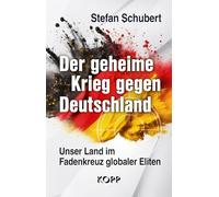 Der geheime Krieg gegen Deutschland: Unser Land im Fadenkreuz globaler Eliten