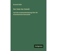Der Geist der Gewalt: und eine Auseinandersetzung über die schweizerische Neutralität