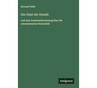 Der Geist der Gewalt: und eine Auseinandersetzung über die schweizerische Neutralität