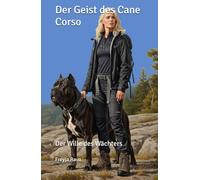 Der Geist des Cane Corso: Der Wille des Wächters