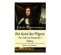 Der Geist Des Pilgers: Das Gold Von Caxamalca + Witberg (Historische Romane): Eroberung Des Landes Peru