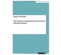 Der Geist In Der Kategorie Des Lebens Bei Helmuth Plessner