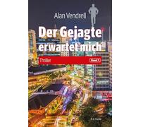 Der Gejagte erwartet mich: Thriller, Band 1
