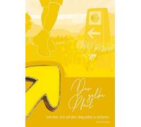 Der gelbe ¿Pfeil Vom Mut, sich auf dem Weg selbst zu verlieren.: Der Caminho Portugues de ... nicht die Richtung - sondern die Sicht.