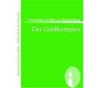 Der Geldkomplex Reventlow, Franziska Gräfin zu (Auteur)