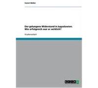 Der gelungene Widerstand in Jugoslawien. Wie erfolgreich war er wirklich? Müller, Daniel (Auteur)