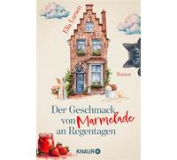 Der Geschmack von Marmelade an Regentagen Roman | Ein inspirierender Feel-Good-Roman voller Herzenswärme und Zuversicht - Ella Larsen - Knaur eBook - ebook (ePub) - Livre